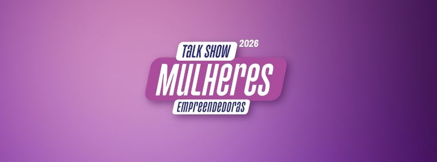 Talk Show: Mulheres Empreendedoras